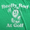 Mens Funny T Shirts Really Bad At Golf Golfer Tee for Men | Funny T Shirts, Graphic Apparel for Men, Cool Golf Short Sleeve, Sarcastic, Soft Cotton Blend, Novelty Tees for Guys