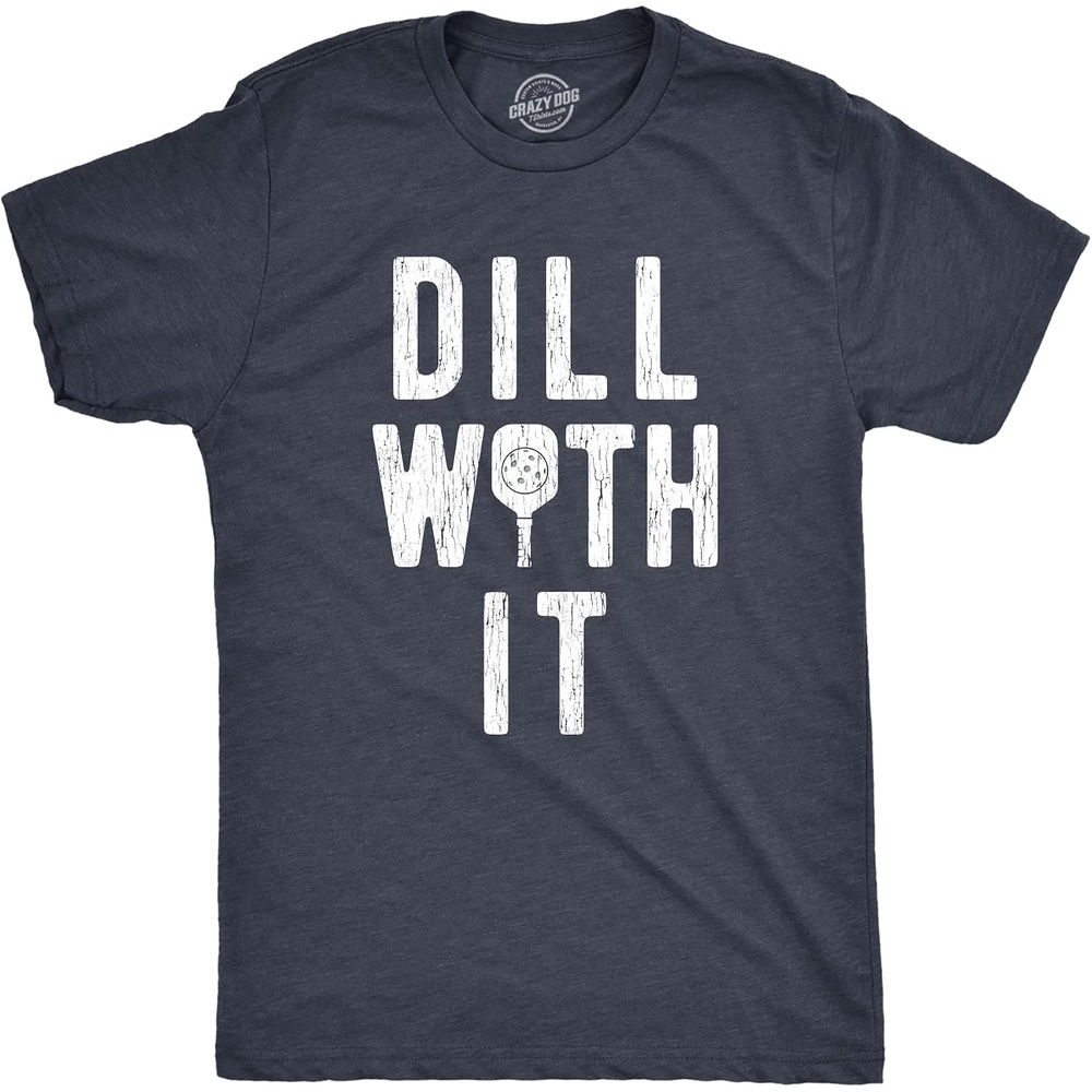 image:imageMens Funny Pickleball T Shirts Hilarious Pickleball Sports Tees for GuysDill With It