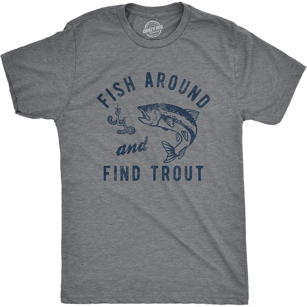 image:imageMens Fish Around and Find Trout T Shirt Fck Around and Find Out Fishing Graphic TeeDark Heather Grey