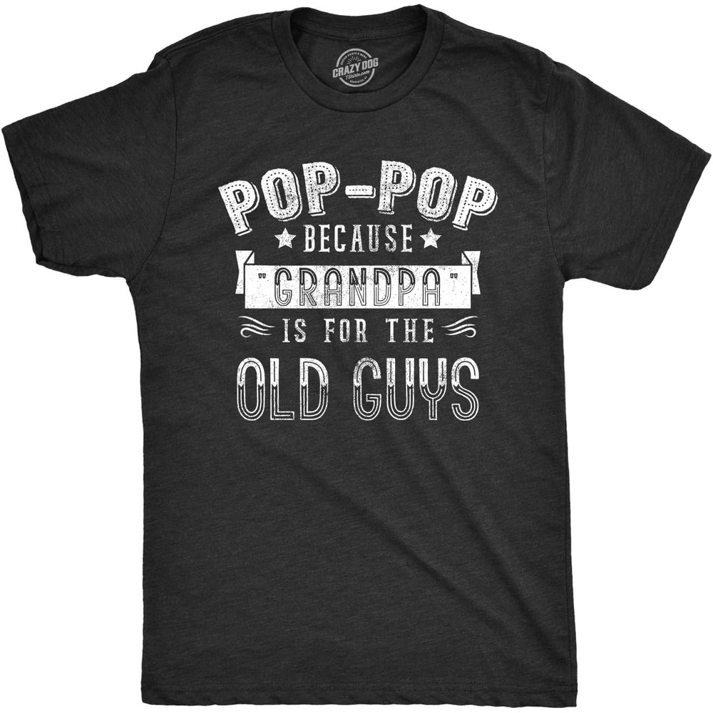 image:imageMens Pop Pop Because Grandpa is for The Old Guys T Shirt Funny T Shirts Dad Joke Apparel for Men Cool Grandpa Short Sleeve Soft Cotton Blend Novelty Tees for GuysHeather Black
