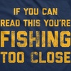 If You Can Read This Youre Fishing Too Close Unisex Hoodie Funny Sweatshirt | Funny Sweater, Fishing Hoodie, Cool Fishing Pullover, Warm and Soft, Novelty Sweatshirt