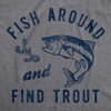 Mens Fish Around and Find Trout T Shirt F*ck Around and Find Out Fishing Graphic Tee(Dark Heather Grey)