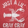 Mens Funny T Shirts Just A Lil Cray Cray Sarcastic Crayfish Graphic Novelty Tee for Men