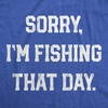 Mens Sorry Im Fishing that Day T Shirt Funny Fishermen Joke Text Tee | Funny T Shirts, Graphic Apparel for Men, Cool Fishing Short Sleeve, Sarcastic, Soft Cotton Blend, Novelty Tees for Guys(Heather Royal)