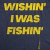 Mens Wishin I was Fishin T Shirt Funny Fishing Lovers Hook Line Tee | Funny T Shirts, Graphic Apparel for Men, Cool Fishing Short Sleeve, Soft Cotton Blend, Novelty Tees for Guys(Heather Navy – Fishin)