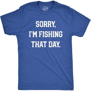 Mens Sorry Im Fishing that Day T Shirt Funny Fishermen Joke Text Tee | Funny T Shirts, Graphic Apparel for Men, Cool Fishing Short Sleeve, Sarcastic, Soft Cotton Blend, Novelty Tees for Guys(Heather Royal)