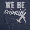 Womens We Be Trippin T Shirt Cool Travel Vacation Adventure Airplane Graphic Novelty Tee(Heather Navy)