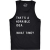 Mens Fitness Tank Thats A Horrible Idea What Time Tanktop Funny Cool Top | Funny Workout Shirt, Graphic Tank Top for Men, Cool Sarcastic Sleeveless Tee, Fitted Tank, Novelty Tank Tops for Guys(Black)