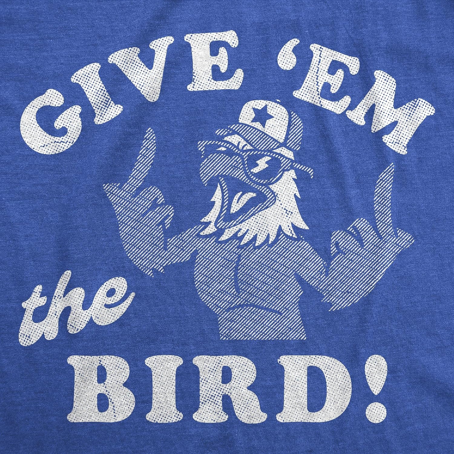 image:imageMens Funny Give Em The Bird Fourth of July Tee Funny T Shirts Patriotic Apparel for Men Cool Sarcastic Short Sleeve Soft Cotton Blend Novelty Tees for Guys