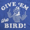 Mens Funny Give Em The Bird Fourth of July Tee | Funny T Shirts, Patriotic Apparel for Men, Cool Sarcastic Short Sleeve, Soft Cotton Blend, Novelty Tees for Guys