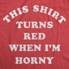Mens Funny T Shirts This Shirt Turns Red When Im Horny Tee for Men