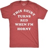 Mens Funny T Shirts This Shirt Turns Red When Im Horny Tee for Men