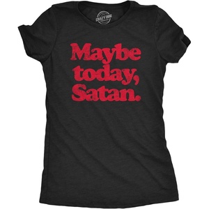 Halloween Womens T-Shirt Maybe Today Satan Funny Devil Joke Tees | Funny T Shirts, Halloween Tops for Women, Cool Sarcastic Top, Soft Cotton Blend, Women’s Novelty Tees(Heather Black)