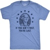If You Aint First Youre Last Fourth of July Funny Shirts for Men | Funny T Shirts, Graphic Apparel for Men, Cool Patriotic Short Sleeve, Soft Cotton Blend, Novelty Tees for Guys(Light Heather Blue – First)