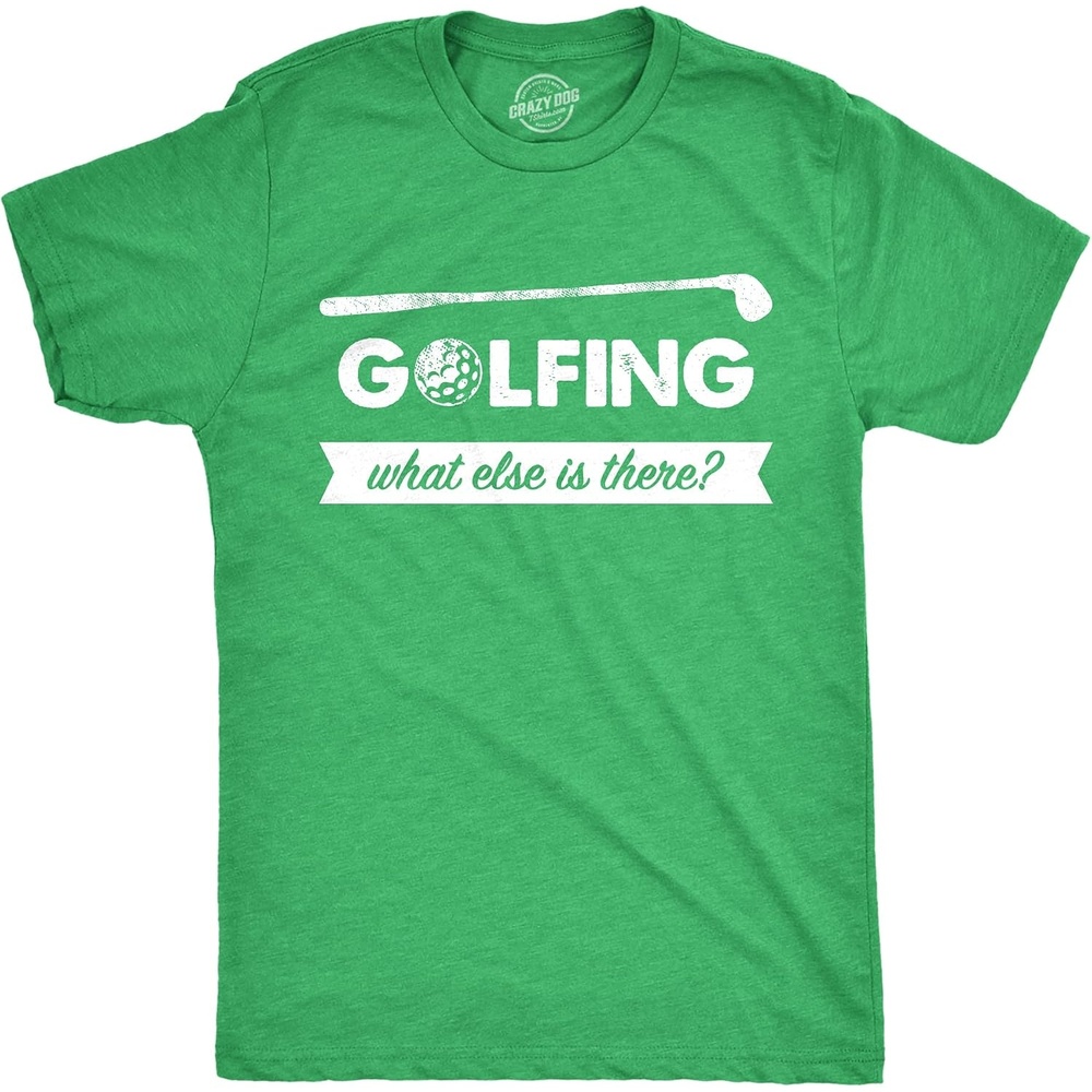 image:imageGolfing with Sarcastic Sayings Golf Funny Hilarious Mens T Shirts Funny T Shirts Graphic Apparel for Men Cool Golf Short Sleeve Sarcastic Soft Cotton Blend Novelty Tees for GuysHeather Green What Else