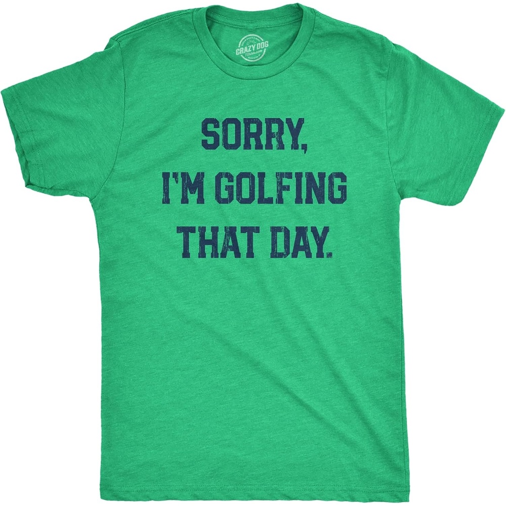 image:imageMens Sorry Im Golfing that Day T Shirt Funny Golf Joke Text Tee Funny T Shirts Graphic Apparel for Men Cool Golf Short Sleeve Sarcastic Soft Cotton Blend Novelty Tees for GuysGreen