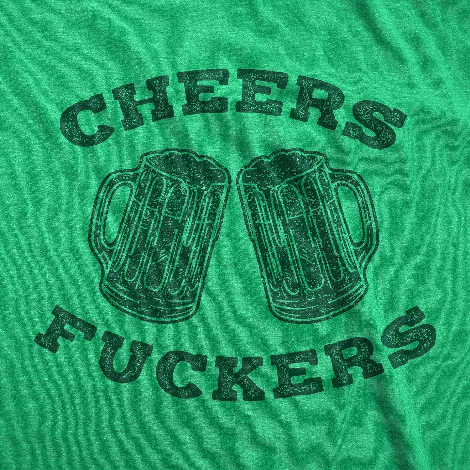 image:imageFunny Saint Patricks Day Hilarious Graphic Humor T Shirts for MenHeather Green Cheers Fuckers