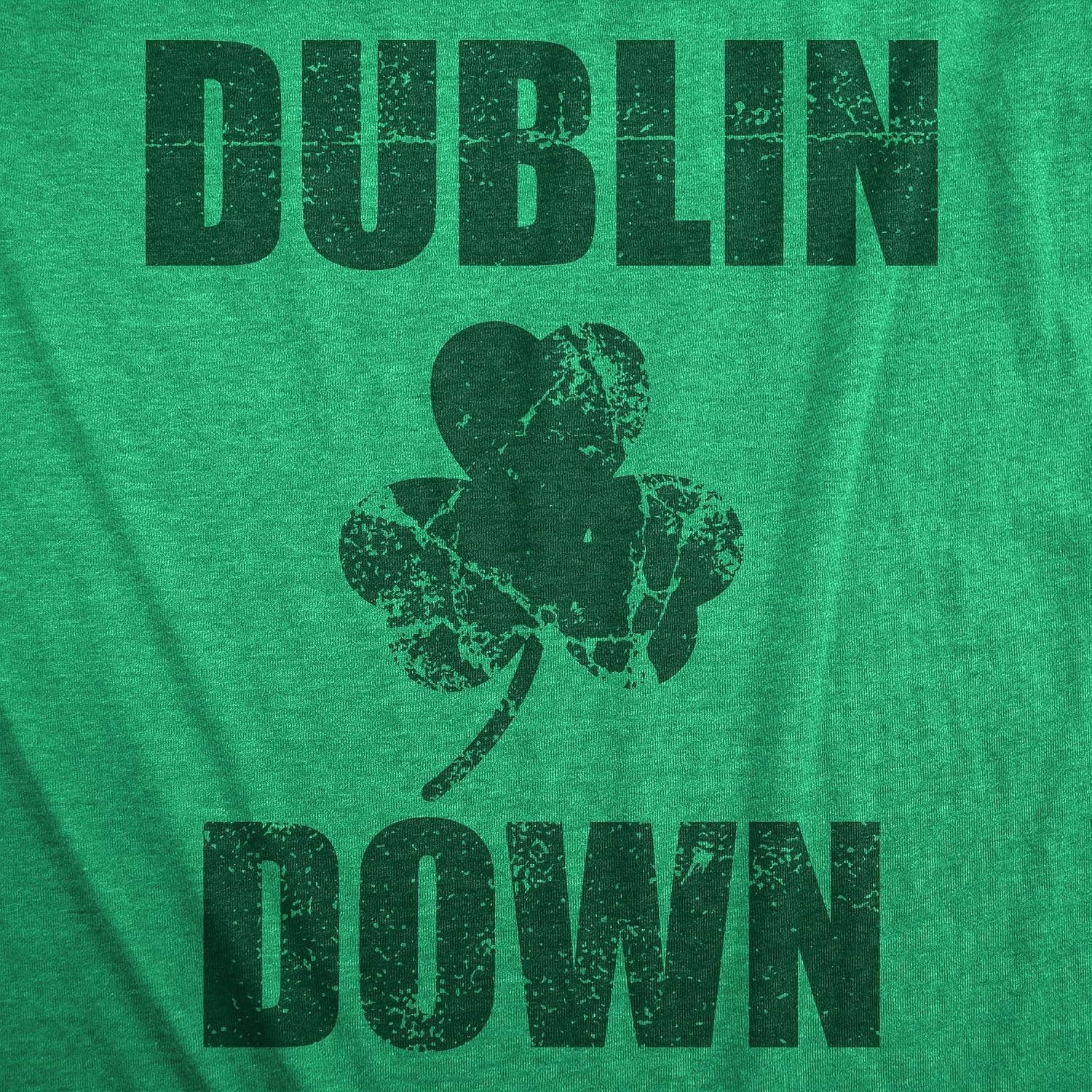 image:imageFunny Saint Patricks Day Hilarious Graphic Humor T Shirts for MenHeather Green Dublin Down
