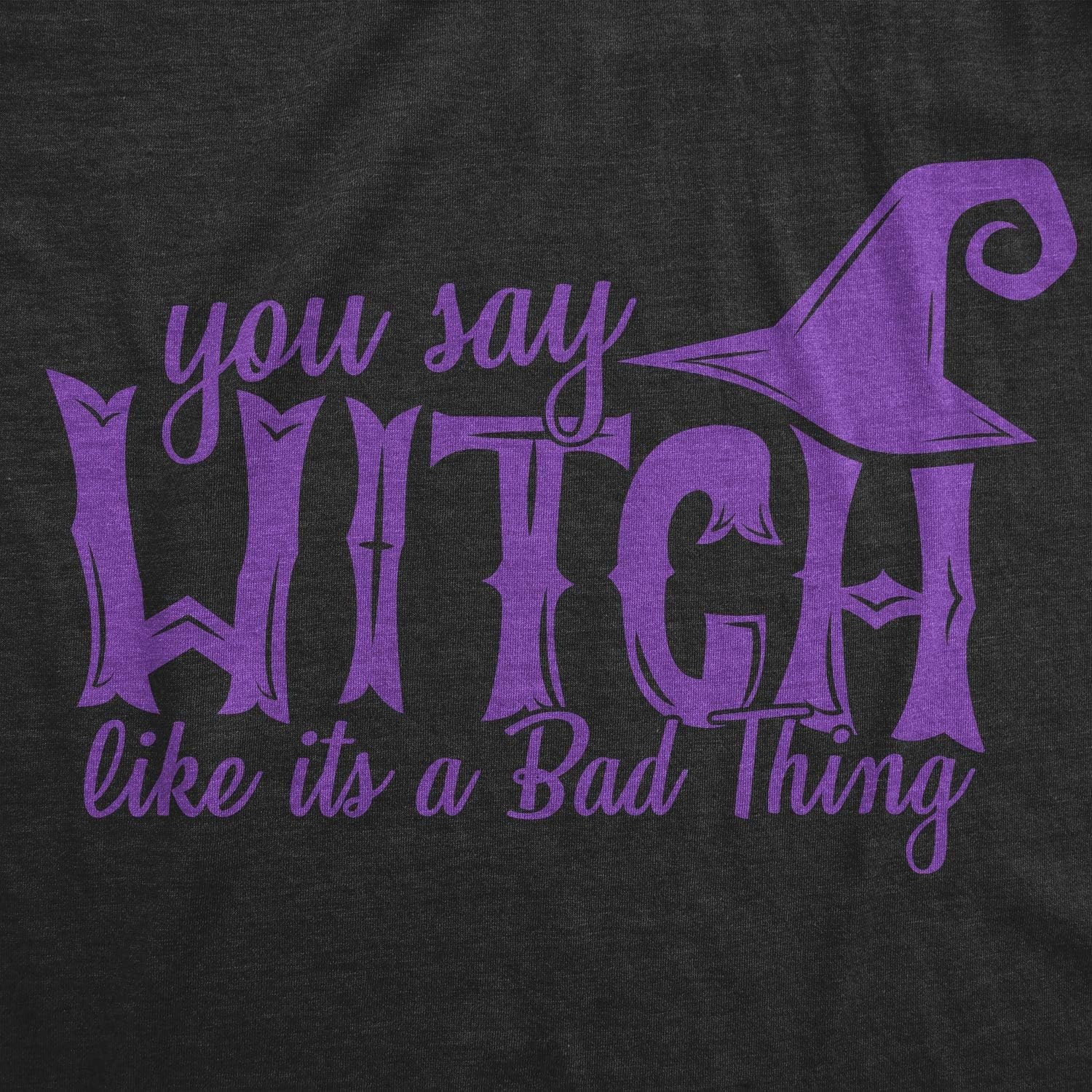 image:imageFunny Womens TShirts Sarcastic Tees for Cool Ladies with SassHeather Black You Say Witch