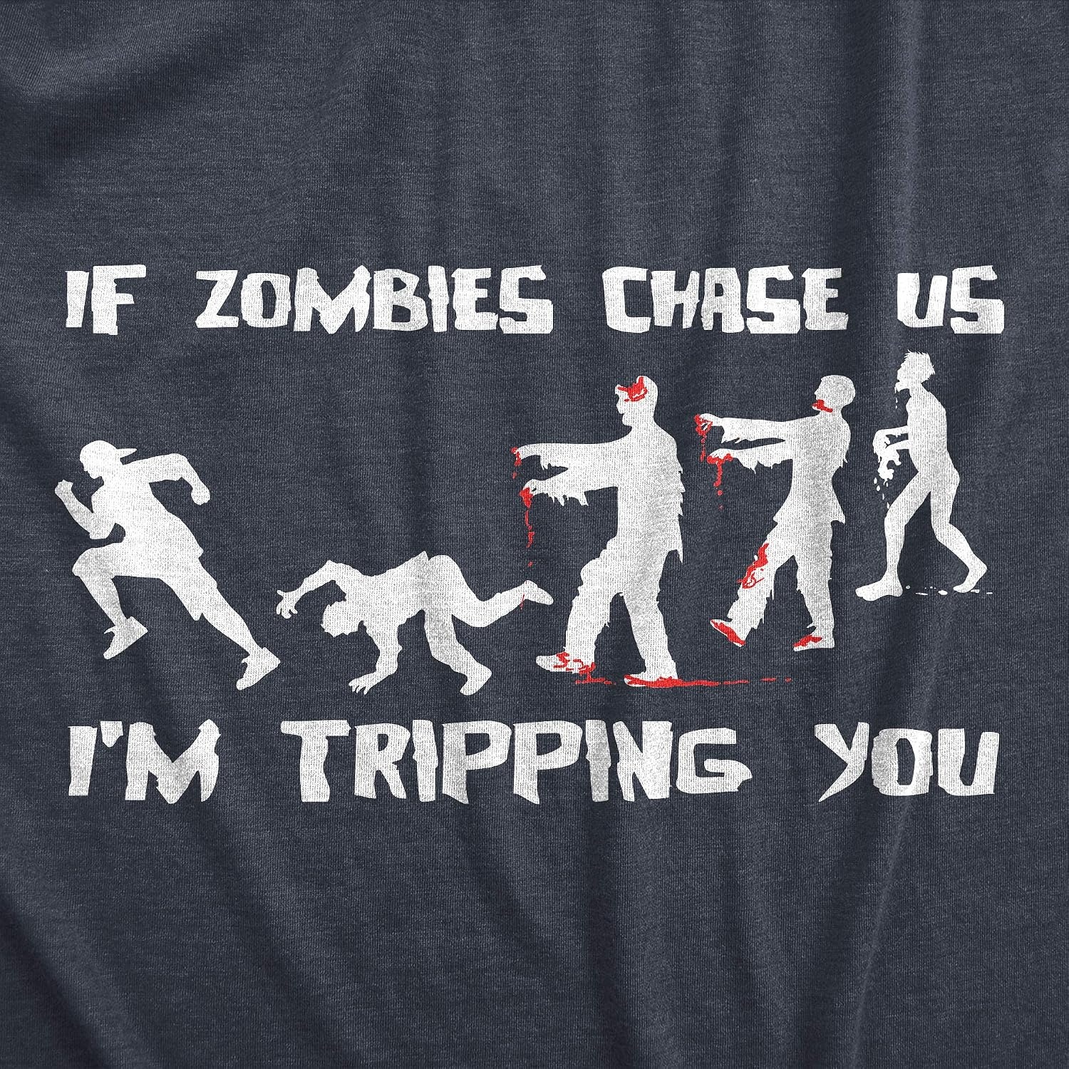 image:imageIf Zombies Chase Us Im Tripping You Funny Halloween Mens TShirtHeather Navy