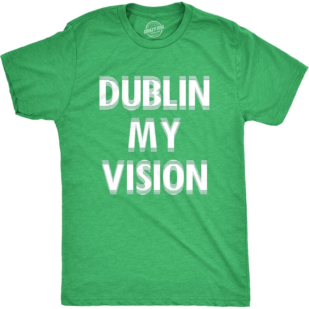 image:imageDublin My Vision Saint Patricks Day Drinking Funny Shirts for MenHeather Green Dublin