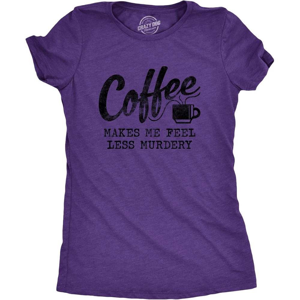image:imageFunny Womens TShirts Sarcastic Tees for Cool Ladies with SassHeather Purple Coffee Murdery