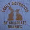 Candy Chocolate and Candy Easter Funny Graphic T Shirt for Women(Light Heather Blue – Distracted By Bunnies)