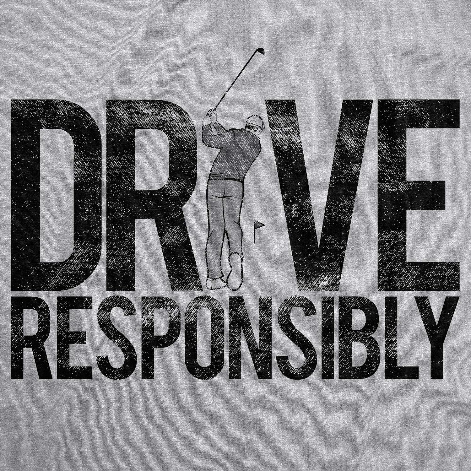 image:imageMens Drive Responsibly T Shirt Funny Golf Fathers Day TeeLight Grey