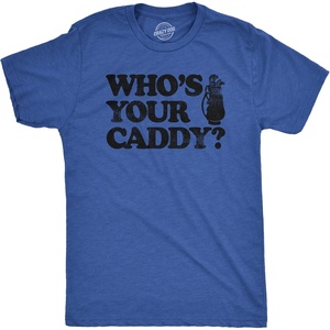 Mens Whos Your Caddy T Shirt Funny Golfing Lovers Golf Bag Carrier Joke Tee(Royal)