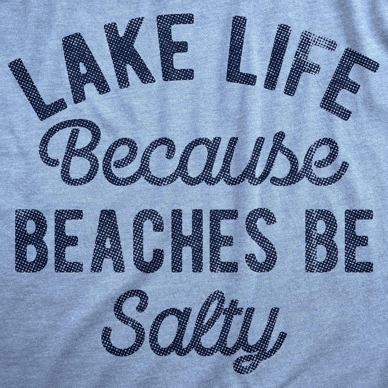 image:imageLake Life Because Beaches Be Salty Funny Fresh Mens TShirtsLight Heather Blue Lake
