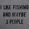 Mens I Like Fishing and Maybe 3 People Funny Hunting Dad T Shirt(Dark Heather Grey)