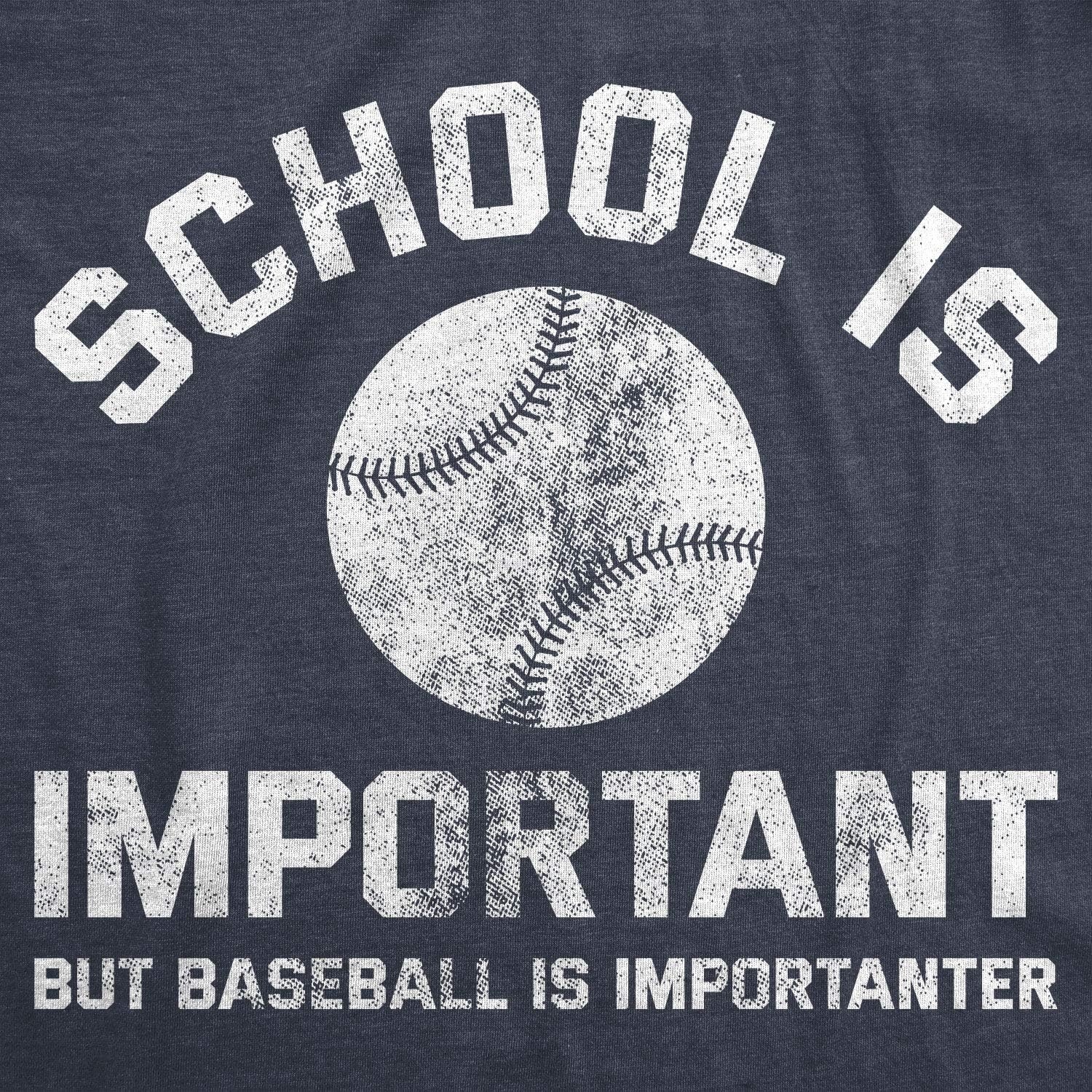 image:imageMens School Is Important But Baseball Is Importanter T ShirtHeather Navy