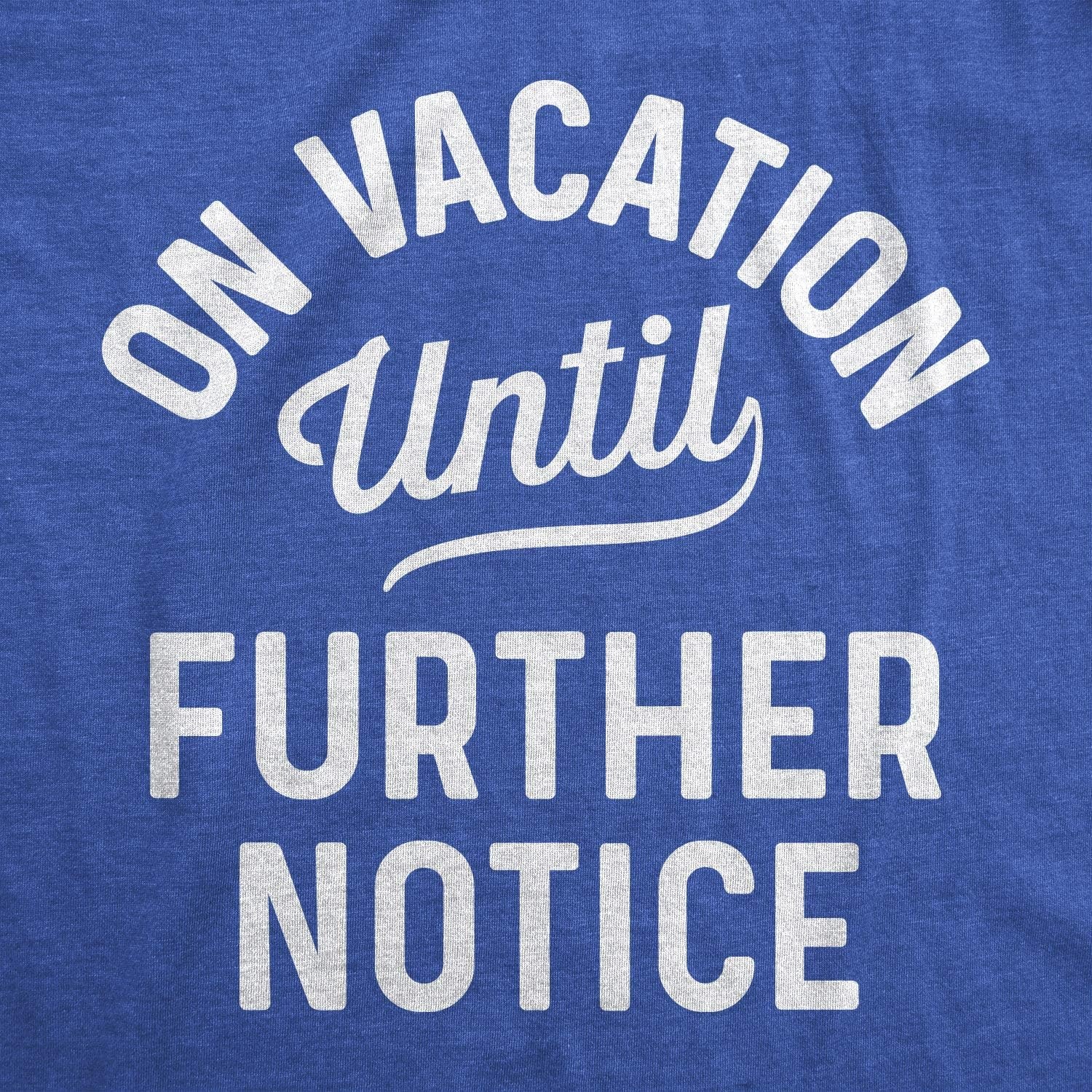 image:imageOn Vacation Until Further Notice Summer Holiday T Shirt for WomenHeather Royal on Vacation
