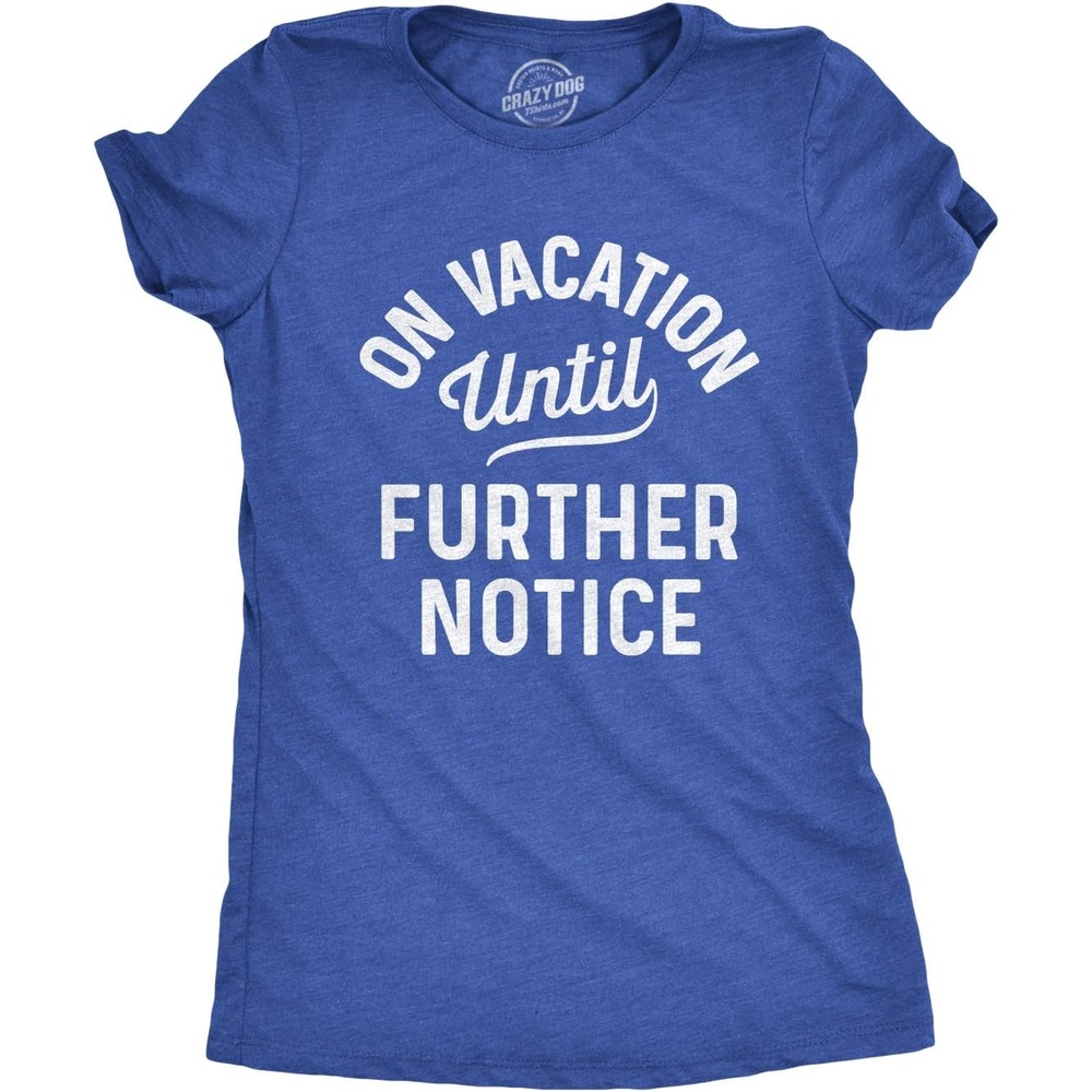 image:imageOn Vacation Until Further Notice Summer Holiday T Shirt for WomenHeather Royal  on Vacation