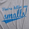 You’re Killing Me Smalls Funny Baseball Shirts Cool Men’s T-Shirt(Light Heather Grey)