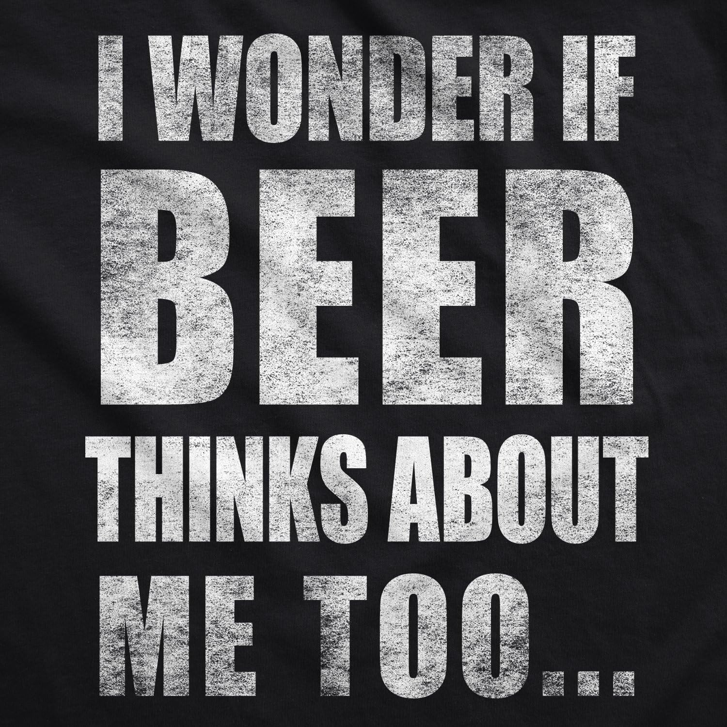 image:imageMens I Wonder If Beer Thinks About Me Too Funny Drinking TeeBlack