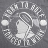 Golfing with Sarcastic Sayings Golf Funny Hilarious Mens T Shirts(Dark Heather Grey – Born to Golf)