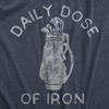Golfing with Sarcastic Sayings Golf Funny Hilarious Mens T Shirts(Heather Navy – Iron Dose)