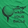 Mens Always Wash Your Balls Funny Golf Fathers Day Golfer Tee Green(Heather Green – Wash Your Balls)