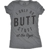 I Only Do Butt Stuff At The Gym Workout Top T Shirt for Women(Dark Heather Grey)