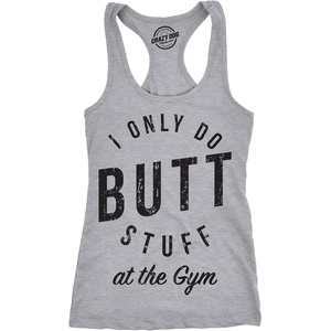 I Only Do Butt Stuff At The Gym Workout Top T Shirt for Women(Light Heather Grey)