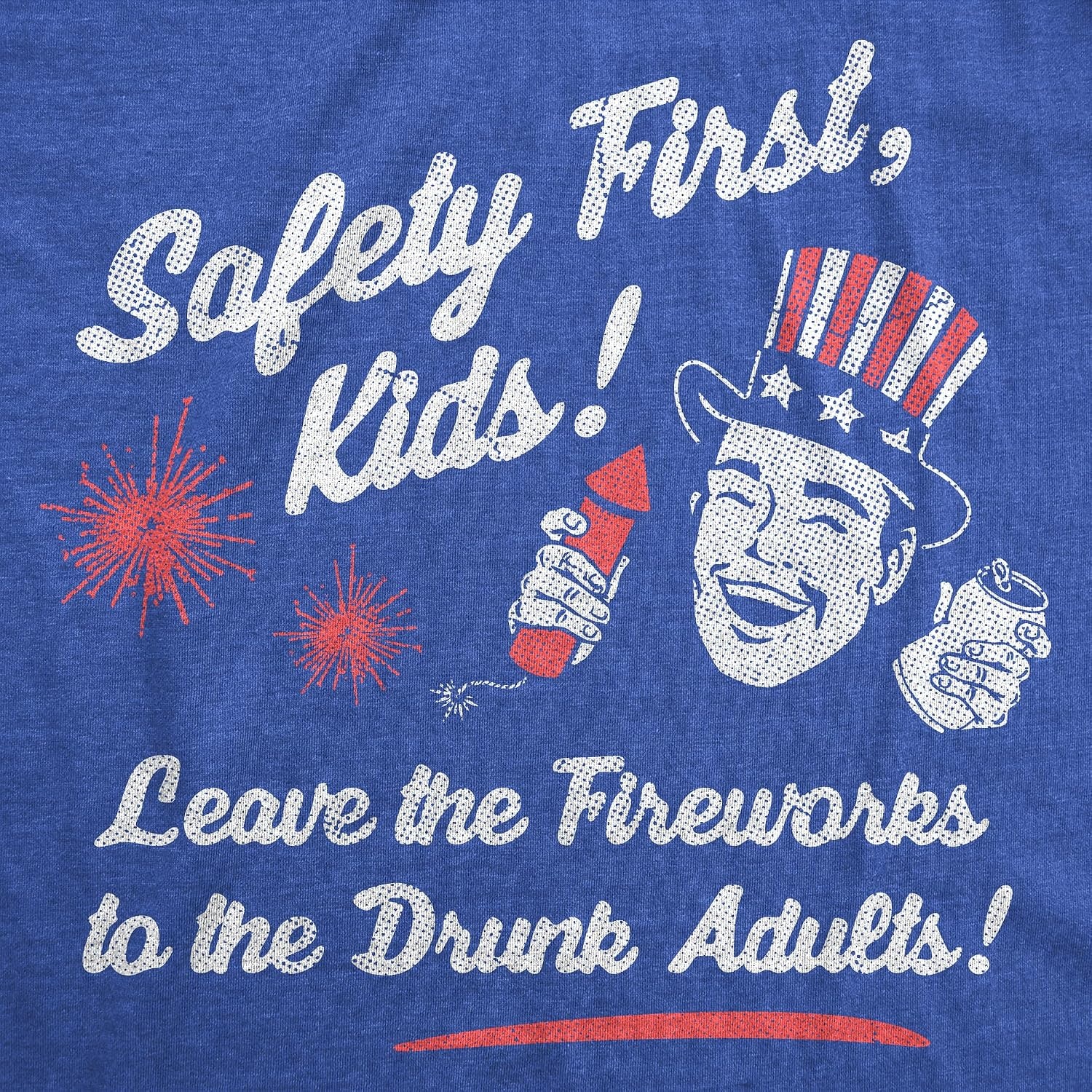 image:imageFunny Safety First Leave Fireworks to Drunks 4th of July TShirts