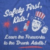 Funny Safety First Leave Fireworks to Drunks 4th of July T-Shirts