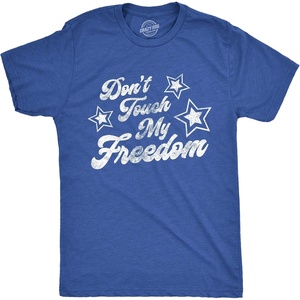 Dont Touch My Freedom Fourth of July Party Funny T Shirts for Men(Heather Royal – Freedom)