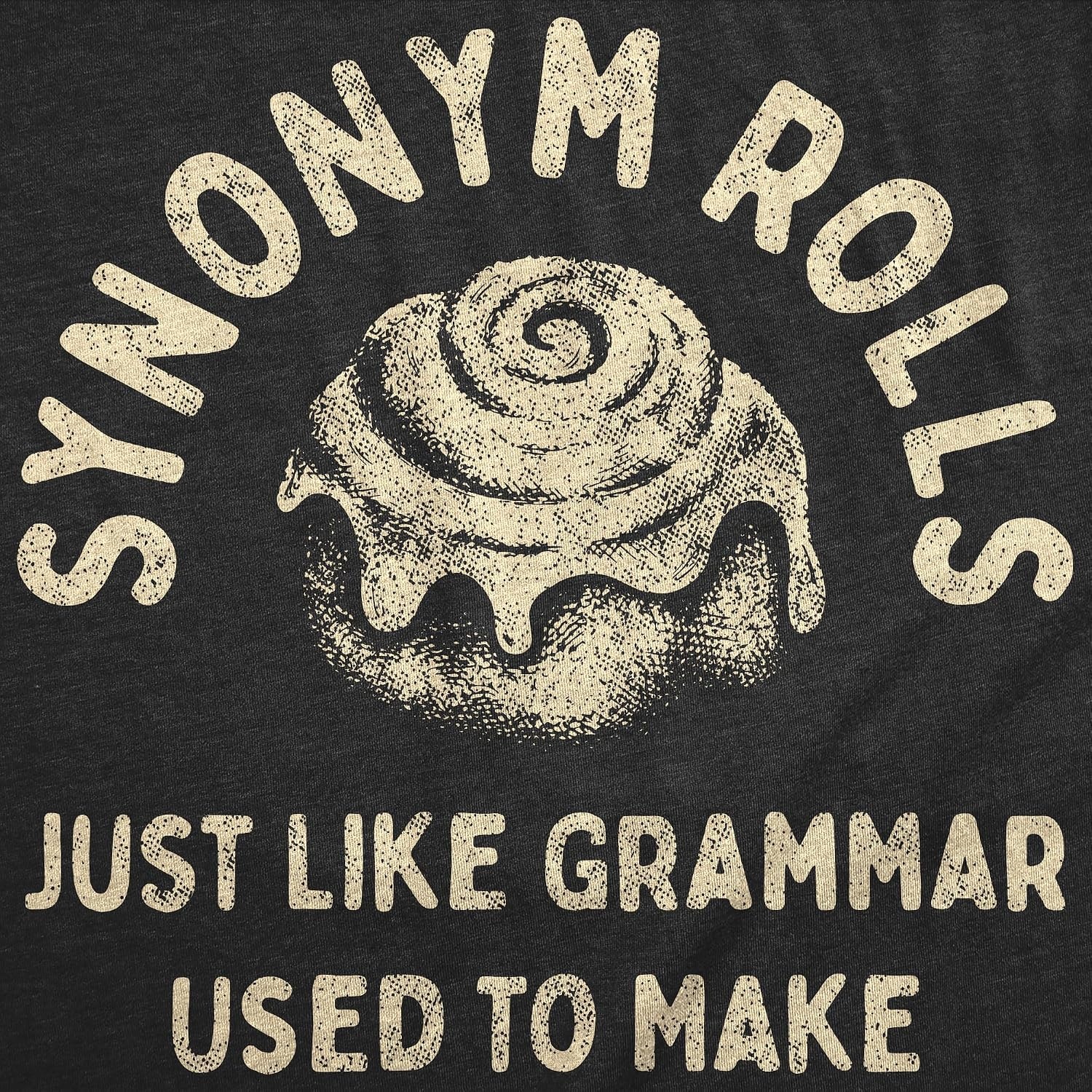 image:imageSynonym Rolls Just Like Grammar Used to Make T Shirt for WomenHeather Black