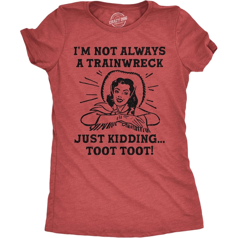 image:imageWomens Funny T Shirts Im Not Always A Trainwreck Just Kidding Toot Toot Tee