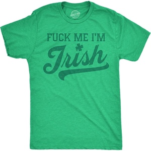 Fuck Me Im Irish Saint Patricks Day Adult Funny T Shirts for Men