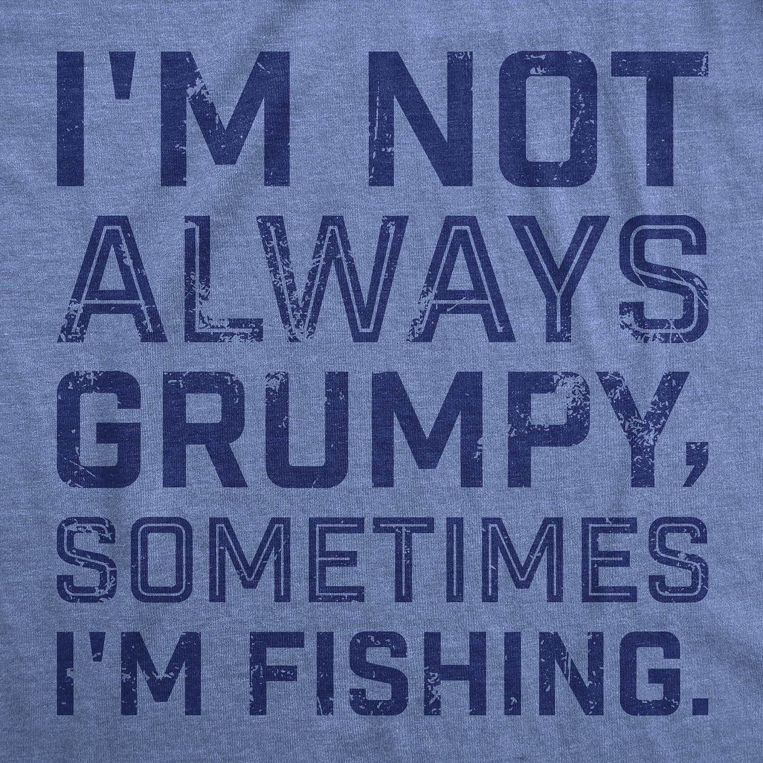 image:imageMens Funny T Shirts Im Not Always Grumpy Sometimes Im Fishing Fish Tee