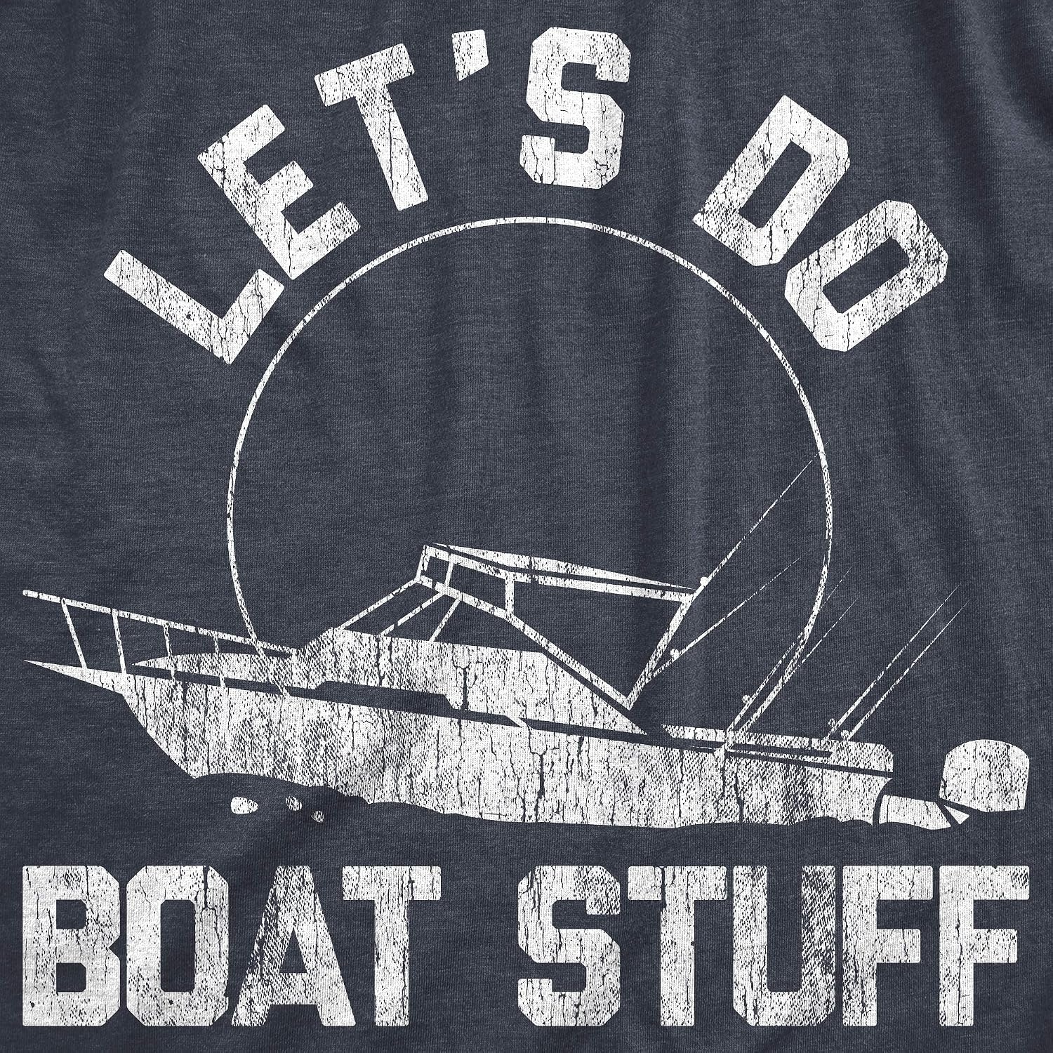 image:imageMens Lets Do Boat Stuff T Shirt Funny Summer Vacation TeeHeather Navy