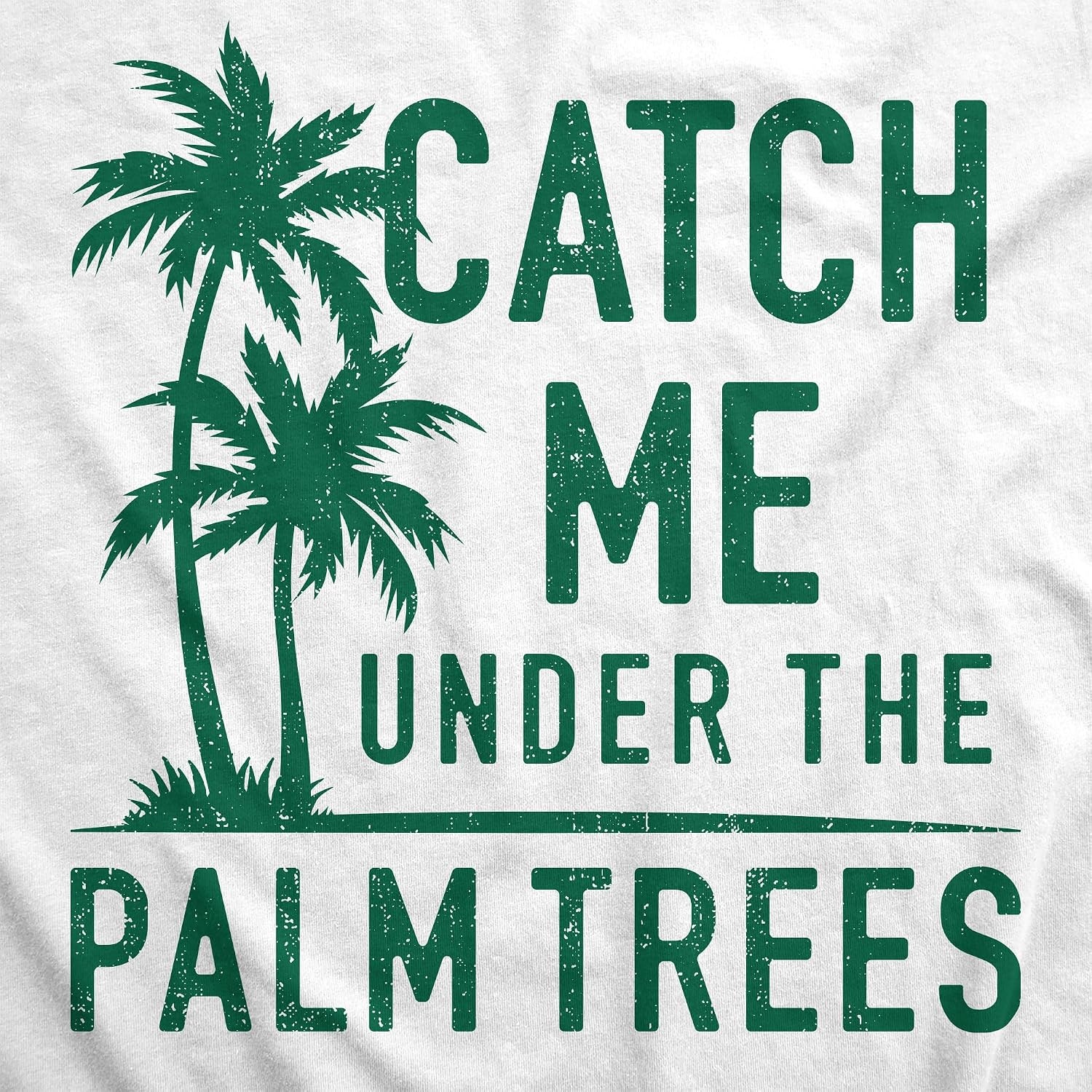 image:imageWomens Catch Me Under The Palm Trees Funny Vacation T Shirt Design
